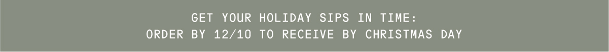Get clean sips all holiday season long.